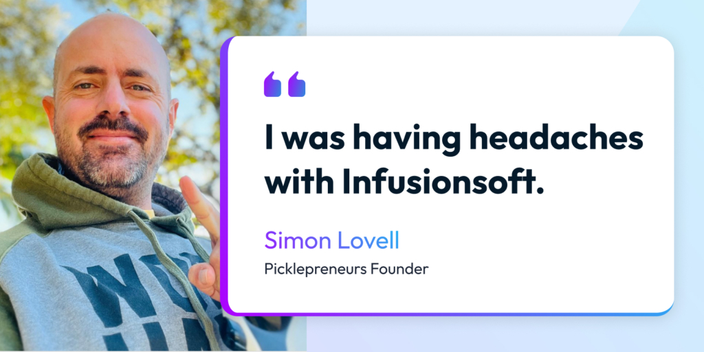 "I was having headaches with Infusionsoft"