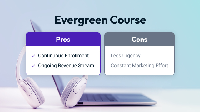 Debating the pros and cons of an evergreen online course launch